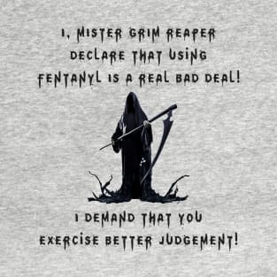 I, Mister Grim Reaper Declare That Using Fentanyl Is A Real Bad Deal! (LGT) T-Shirt